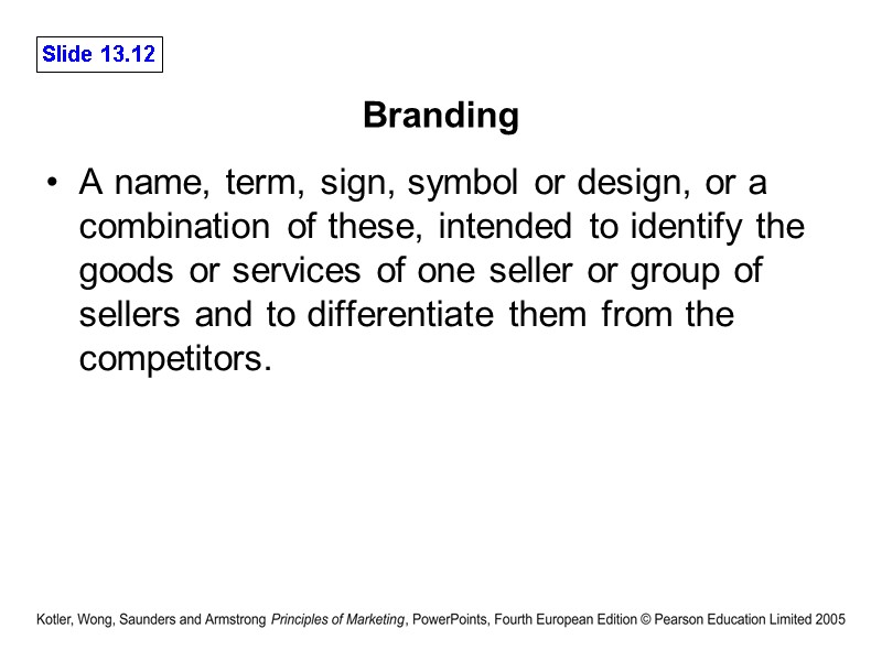 Branding A name, term, sign, symbol or design, or a combination of these, intended
